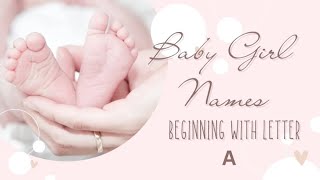 Baby Girl Names Beginning with the Letter A and Their Meanings [upl. by Seiter]