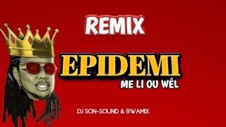 NEW REMIX EPIDEMI  ME LI OU WÉL BY DJSONSOUND BWAMIX DOMINATION TonyMixHaiti [upl. by Notse873]