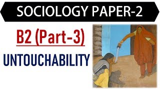 Sociology Paper 2  B2 Part 3  UNTOUCHABILITY [upl. by Maxama]