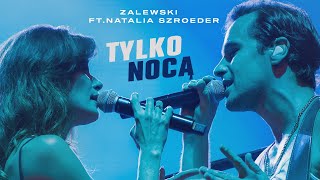 Krzysztof Zalewski  Tylko Nocą feat Natalia Szroeder Official Live Video [upl. by Isle]