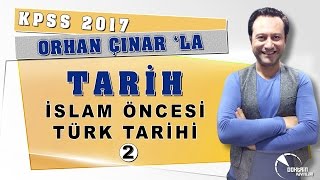 KPSS 2017 TARİH 02 İSLAM ÖNCESİ TÜRK TARİHİ 2 Dr Orhan ÇINAR [upl. by Isak779]