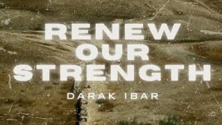 Darak iBar  Renew Our Strength [upl. by Agarhs997]