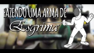 COMO FAZER UMA ARMA DE ESGRIMA Florete   VLOG 3 [upl. by Ajnot]