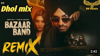 Bazaar Band Dhol Mix  Deep Sra FtGurlez Akhtar  New Punjabi Song  Latest Punjabi Song [upl. by Eitsyrhc]