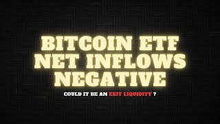 Bitcoin Spot ETF Net Inflow are still Negative  Could it be an Exit Liquidity [upl. by Oynotna103]