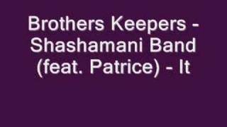 Brothers Keepers  Shashamani Band feat Patrice  It [upl. by Norud]