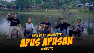 DWIK SA FEAT NADIN PUTRI  APUSAPUSAN ACOUSTIC VERSION [upl. by Assilaj322]