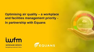 Optimising air quality a workplace and facilities management priority in partnership with Equans [upl. by Bushey721]