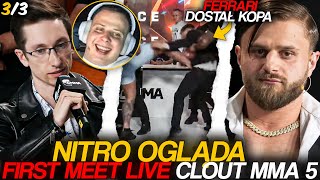 NITRO OGLĄDA FIRST MEET LIVE DOSTAŁ KOPA CLOUT MMA 5 33 [upl. by Oirrad]