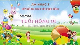 Tuổi hồng ơi Karaoke II Âm nhạc 5 kết nối tri thức [upl. by Amyas799]