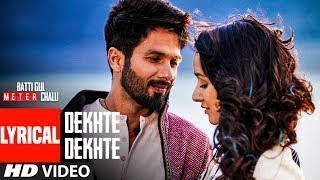 Atif A Dekhte Dekhte Lyrical  Batti Gul Meter Chalu  Shahid K Shraddha  Nusrat Saab Rochak Manoj [upl. by Bethany]