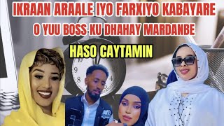 IKRAAN ARAALE amp FARXIYO KABAYARE O YUU BOSS DHAHAY MAR DAMBE HASO CAYTAMIN HADI XATA LAGU CASYO 🤭 [upl. by Aronoff798]