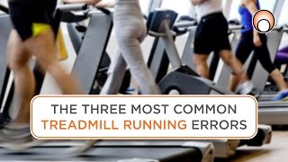 Running Form The Three Most Common Treadmill Running Errors [upl. by Jacobine372]