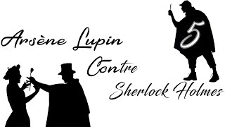 Arsène Lupin contre Sherlock Holmes 🎧 Ep1 Ch5  Livre audio [upl. by Denten]