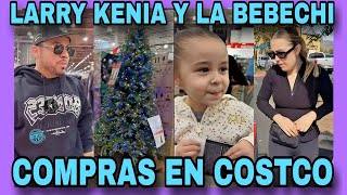 KENIA  LARRY Y LA BEBECHI DE COMPRAS A COSTCO NOTICIAS DE LA RED [upl. by Corty404]