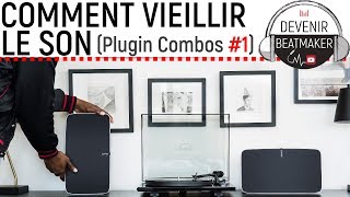 Plugin Combos 1 COMMENT VIEILLIR LE SON [upl. by Gracie598]