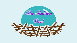 The Robins Nest  OES UPDATE [upl. by Kono]