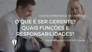 O QUE É SER GERENTE QUAL A FUNÇÃO QUAIS OS PAPÉIS O QUE UM GERENTE FAZ [upl. by Lavine]