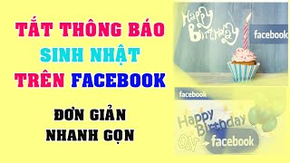 Cách Tắt Thông Báo Sinh Nhật Trên Facebook Của Mình  Hướng Dẫn Nhanh [upl. by Lraep]