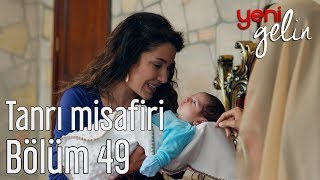 Yeni Gelin 49 Bölüm  Tanrı Misafiri [upl. by Kravits]