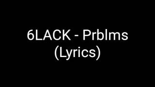 6LACK  Prblms Lyrics [upl. by Aer]