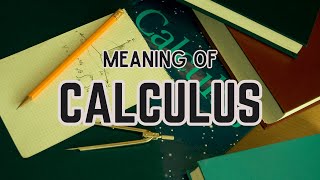 What is the meaning of Calculus [upl. by Pierro867]