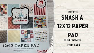 Smash a 12x12 paper pad \ Make 3 projects \ Magical Adventure Echo Park [upl. by Fauch414]