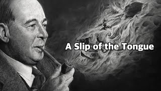 CS Lewis  A Slip of the Tongue [upl. by Dickenson]