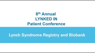 Lynch Syndrome Registry and Biobank  LYNKED IN Patient Conference 2023 [upl. by Palmira]