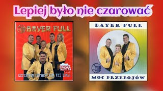 Bayer Full  Lepiej było nie czarować Audio Lyric [upl. by Uriel423]