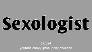 How to pronounce Sexologist  Pronunciation Ocean [upl. by Esylle]