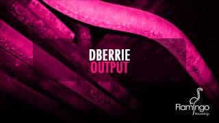 dBerrie  Output Flamingo Recordings [upl. by Shaina677]