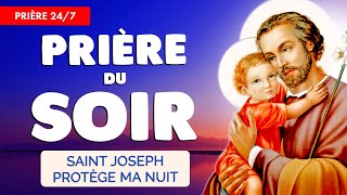 🔴 PRIÈRE du SOIR quotidienne 🙏 SAINT JOSEPH Protège ma Nuit 247 [upl. by Hseyaj]