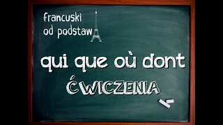 francuski  QUI QUE OĂą DONT  Ä‡wiczenia [upl. by Calabresi]