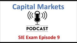 SIE Exam Podcast Series Episode 9 Capital Markets [upl. by Enirual331]