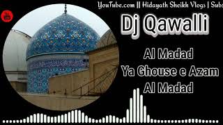 DJ Qawalli Al Madad Ya Ghouse Azam Dastagir  Hidayath Sheikh Vlogs  Dj qawalli [upl. by Iahc]