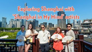 Exploring Shanghai with Shanghai in My Mind artists [upl. by Pollock]