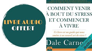 Livre Audio Offert Comment venir à bout du stress et commencer à vivre De  Dale Carnegie [upl. by Rehprotsirhc394]