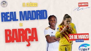 🔥 REAL MADRID VS FC BARCELONA FEMENINO EN DIRECTO HOY 🎙️ VUEVE LA LIGA F [upl. by Kane560]