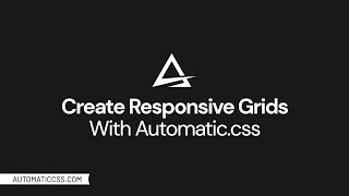 How to Easily Create Responsive Grids With Automaticcss [upl. by Uohk]