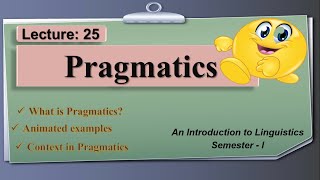 Pragmatics  what is Pragmatics  Lecture 25 LinguisticsI [upl. by Raman]