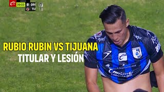 RUBIO RUBIN TITULAR ANTE TIJUANA  ¿LESIÓN GRAVE [upl. by Heller]