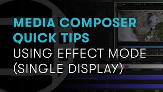 Media Composer Quick Tips Using Effect Mode Single Display [upl. by Roxi]