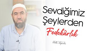 Sevdiğimiz Şeylerden Fedâkarlık  Talha Toğrulca [upl. by Camilla310]