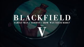 Blackfield  Family Man  Sorrys  How Was Your Ride from V [upl. by Mirelle953]