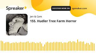 155 Hudler Tree Farm Horror [upl. by Norita]