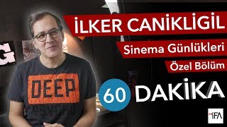 OLMAZ ÖYLE SAÇMA ŞEY  İLKER CANİKLİGİL SİNEMA GÜNLÜKLERİ ÖZEL BÖLÜMÜ [upl. by Bissell307]