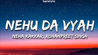 NEHU DA VIAH  Neha Kakkar amp Rohanpreet Singh Lyrics  Neha Weds Rohanpreet [upl. by Aneras]