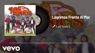 Los Yonics  Lágrimas Frente Al Mar Audio [upl. by Barnett]