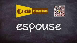 Espouse Pronunciation Paraphrase Listen amp Practice [upl. by Emmey]